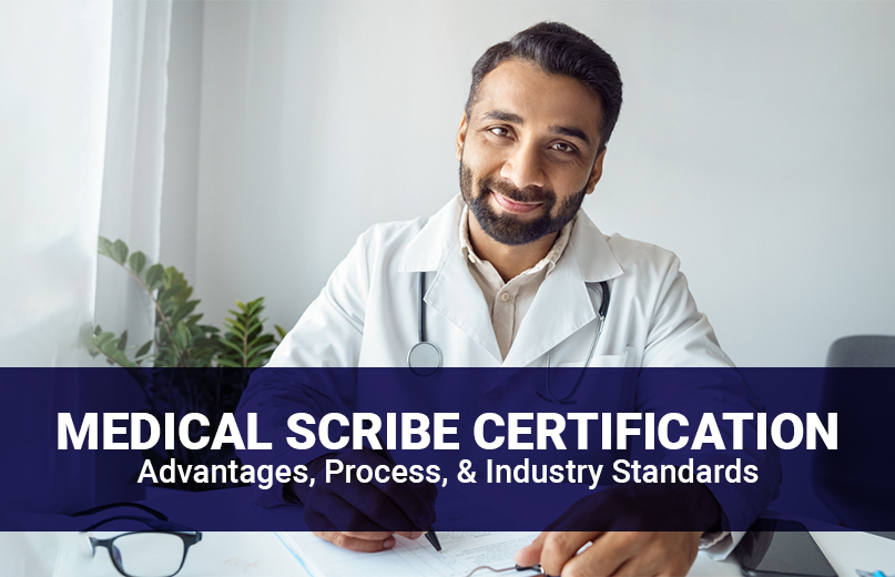 Medical Scribe Certification: Advantages Process and Industry Standards